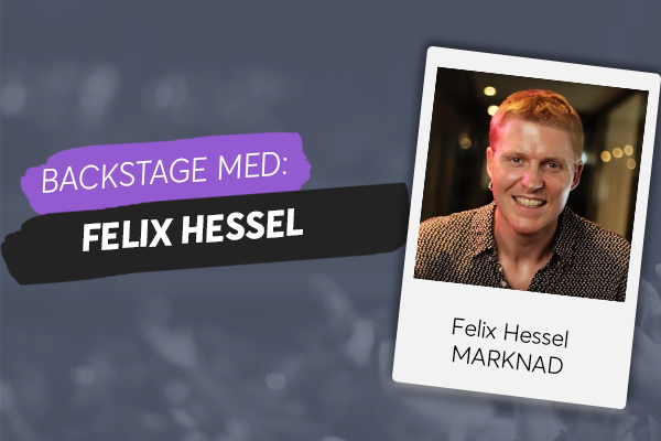 Backstage med: Felix Hessel